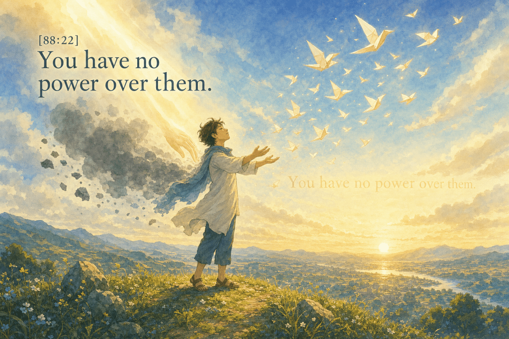 Releasing the burden — 'You have no power over them' (88:22)