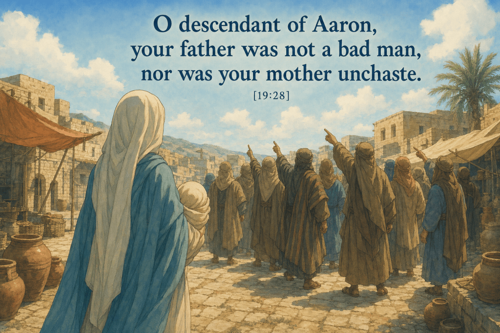 Her people confront her: 'O descendant of Aaron...' [19:28]